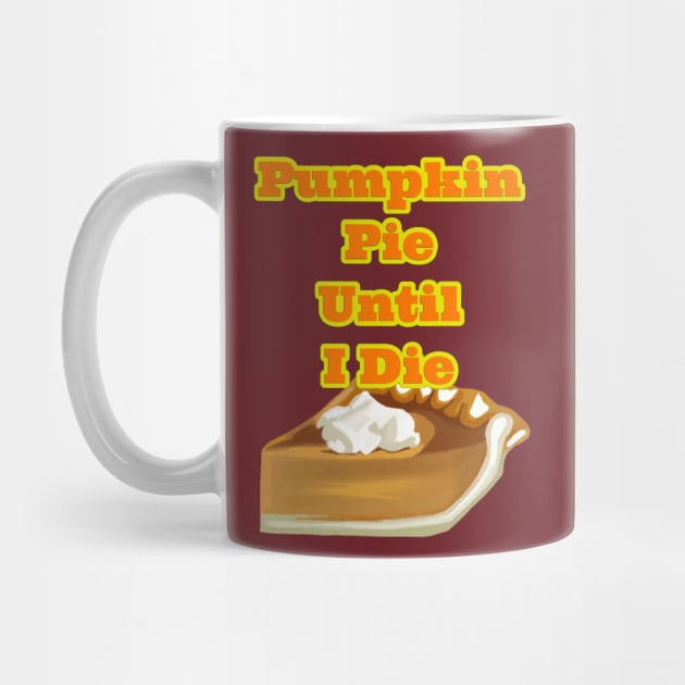 Pumpkin Pie Until I Die by wildjellybeans